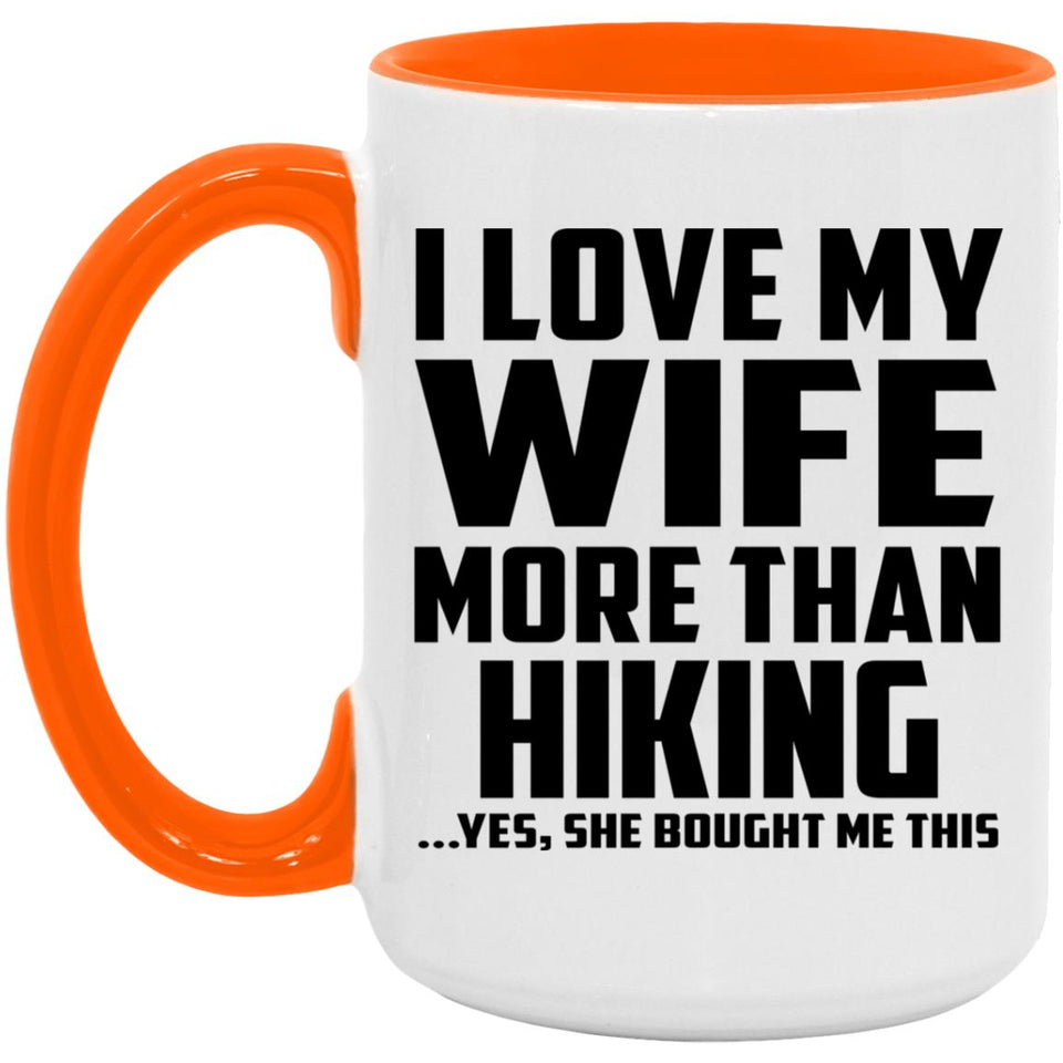 I Love My Wife More Than Hiking - 15oz Accent Mug Orange