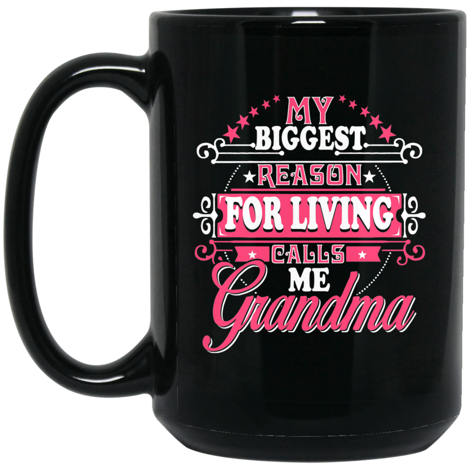 My Biggest Reason For Living Calls Me Grandma - 15 Oz Coffee Mug Black