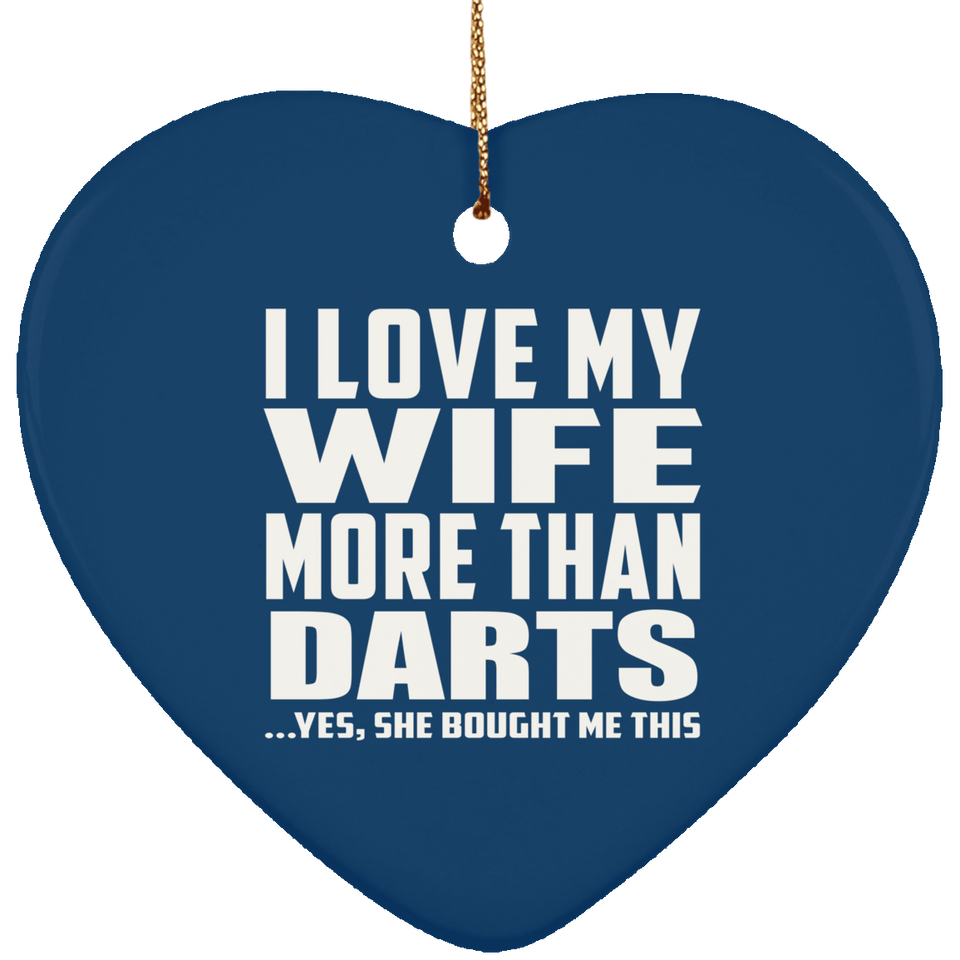 I Love My Wife More Than Darts - Heart Ornament