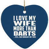 I Love My Wife More Than Darts - Heart Ornament