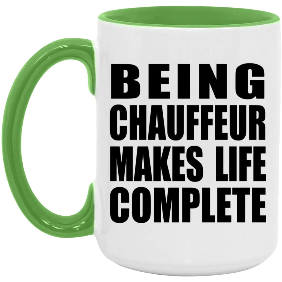 Being Chauffeur Makes Life Complete - 15oz Accent Mug Green