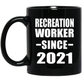 Recreation Worker Since 2021 - 11oz Coffee Mug Black