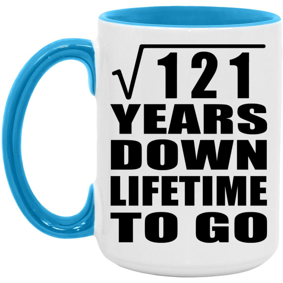 11th Anniversary Square Root of 121 Years Lifetime To Go - 15oz Accent Mug Blue