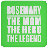 Rosemary The Mom The Hero The Legend - Drink Coaster