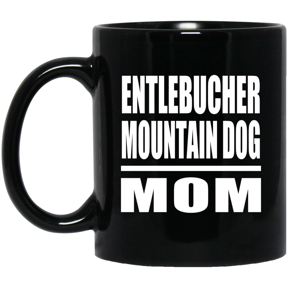 Entlebucher Mountain Dog Mom - 11oz Coffee Mug Black