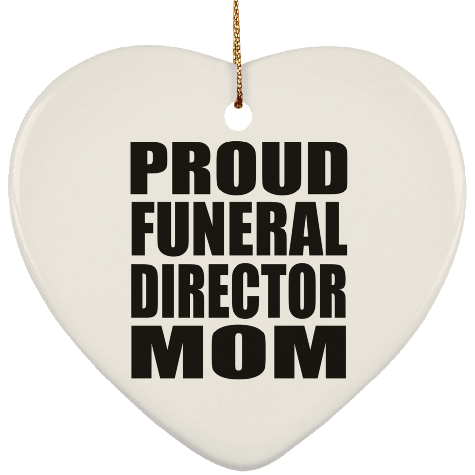 Proud Funeral Director Mom - Heart Ornament