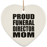 Proud Funeral Director Mom - Heart Ornament