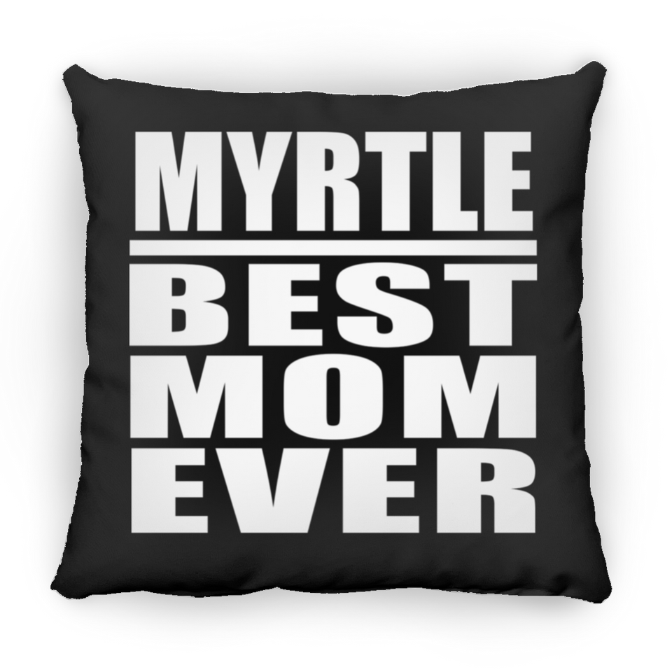 Myrtle Best Mom Ever - Throw Pillow Black