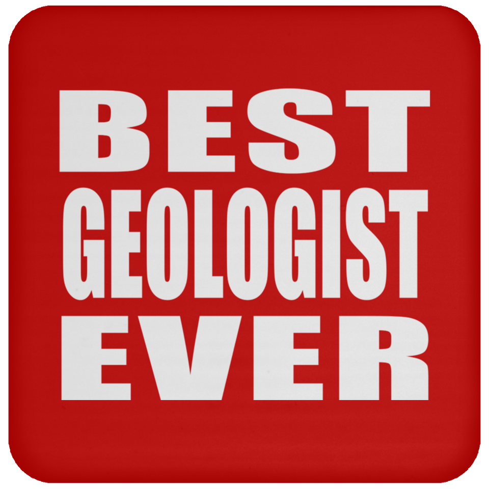 Best Geologist Ever - Drink Coaster