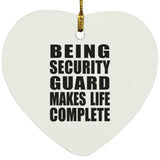 Being Security Guard Makes Life Complete - Heart Ornament