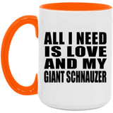 All I Need Is Love And My Giant Schnauzer - 15oz Accent Mug Orange