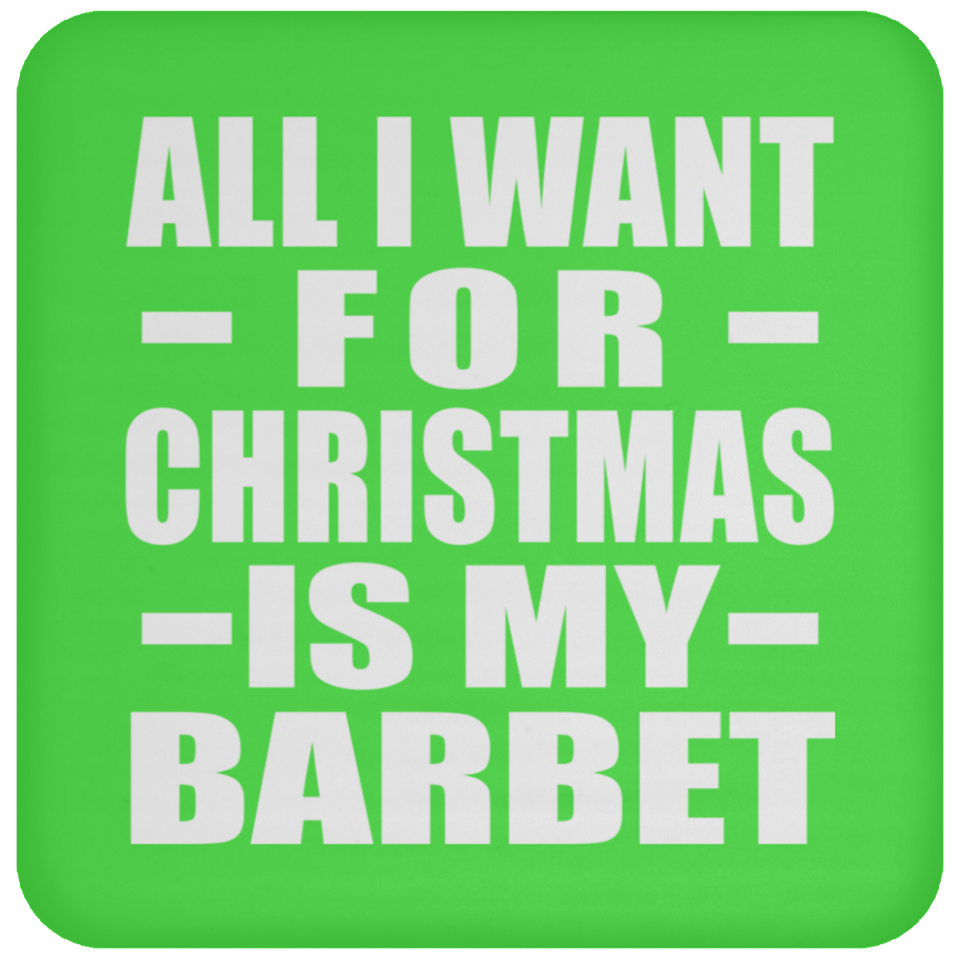All I Want For Christmas Is My Barbet - Coaster