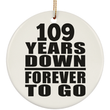 109th Anniversary 109 Years Down Forever to Go - Circle Ornament