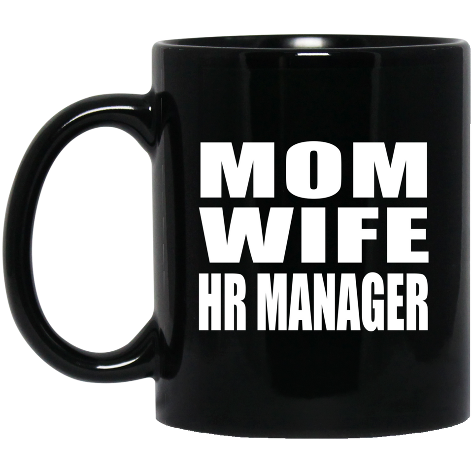 Mom Wife HR Manager - 11oz Coffee Mug Black