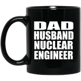 Dad Husband Nuclear Engineer - 11oz Coffee Mug Black