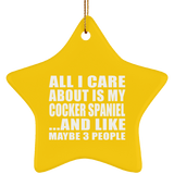 All I Care About Is My Cocker Spaniel - Star Ornament
