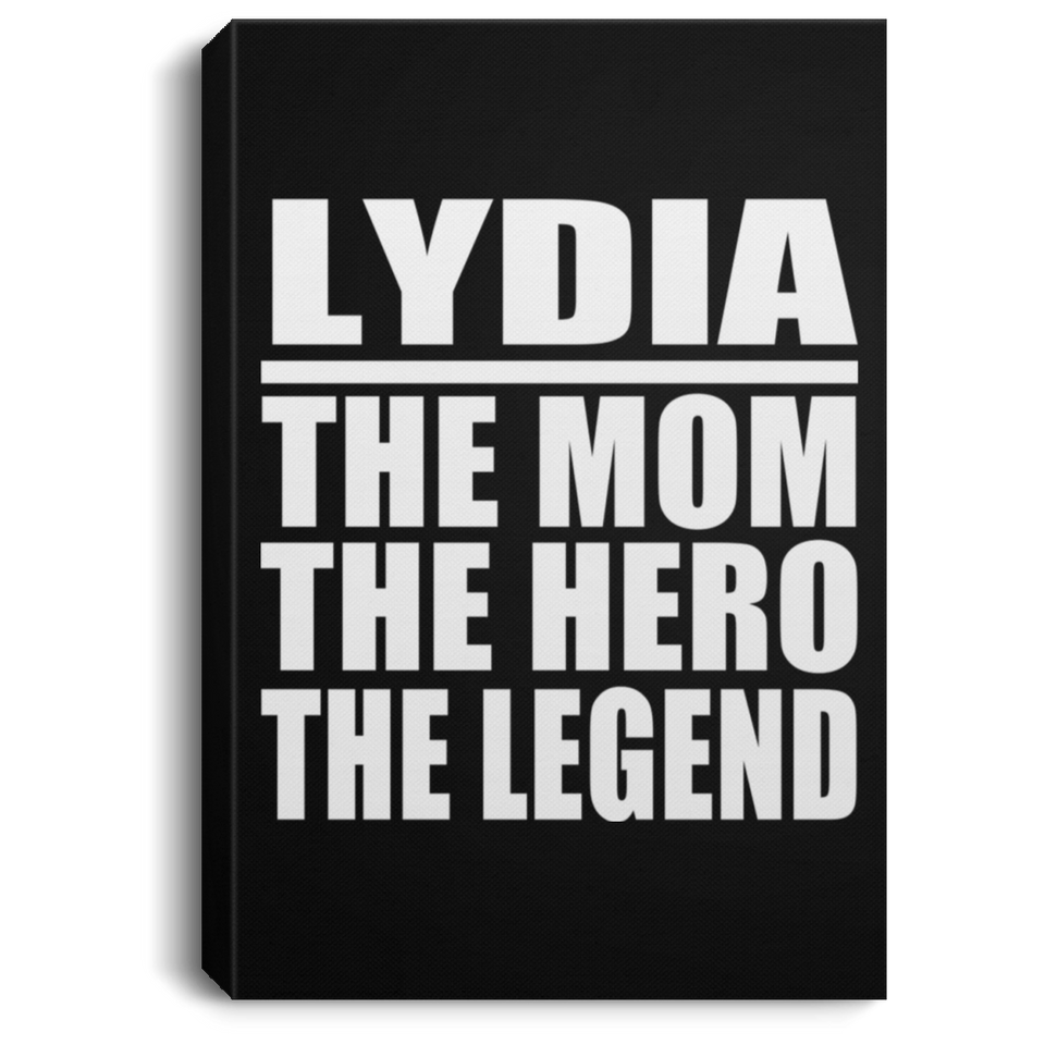 Lydia The Mom The Hero The Legend - Canvas Portrait