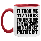 117th Birthday Took 117 Years To Become Awesome & Perfect - 11oz Accent Mug Red
