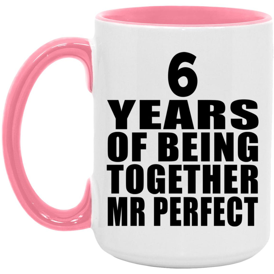6th Anniversary 6 Years Of Being Mr Perfect - 15oz Accent Mug Pink