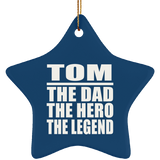Tom The Dad The Hero The Legend - Star Ornament