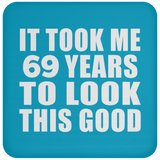 69th Birthday Took Me 69 Years To Look This Good - Drink Coaster
