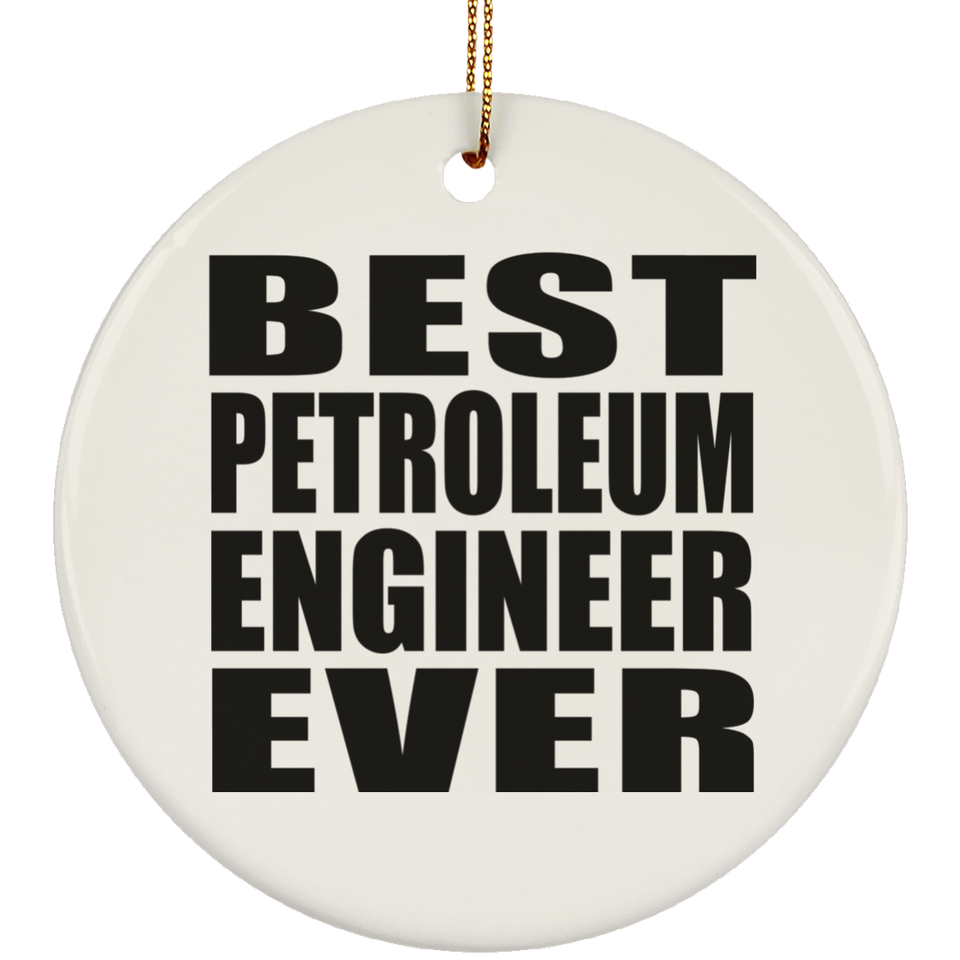 Best Petroleum Engineer Ever - Circle Ornament