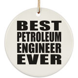 Best Petroleum Engineer Ever - Circle Ornament