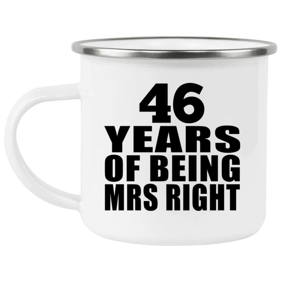 46th Anniversary 46 Years Of Being Mrs Right - 12oz Camping Mug