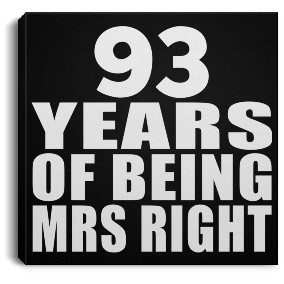 93rd Anniversary 93 Years Of Being Mrs Right - Canvas Square
