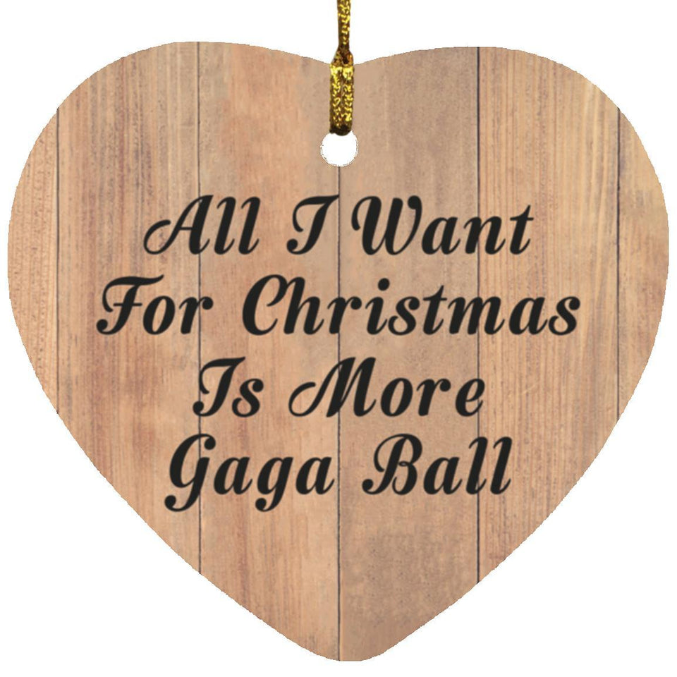 All I Want For Christmas Is More Gaga Ball - Heart Ornament C