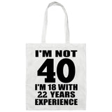 40th Birthday I'm Not 40 I'm 18 With 22 Years Experience - Tote Bag White