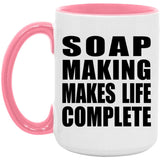 Soap Making Makes Life Complete - 15oz Accent Mug Pink