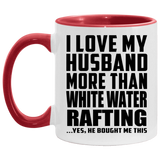 I Love My Husband More Than White Water Rafting - 11oz Accent Mug Red