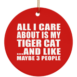 All I Care About Is My Tiger Cat - Circle Ornament