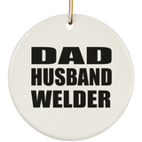 Dad Husband Welder - Circle Ornament