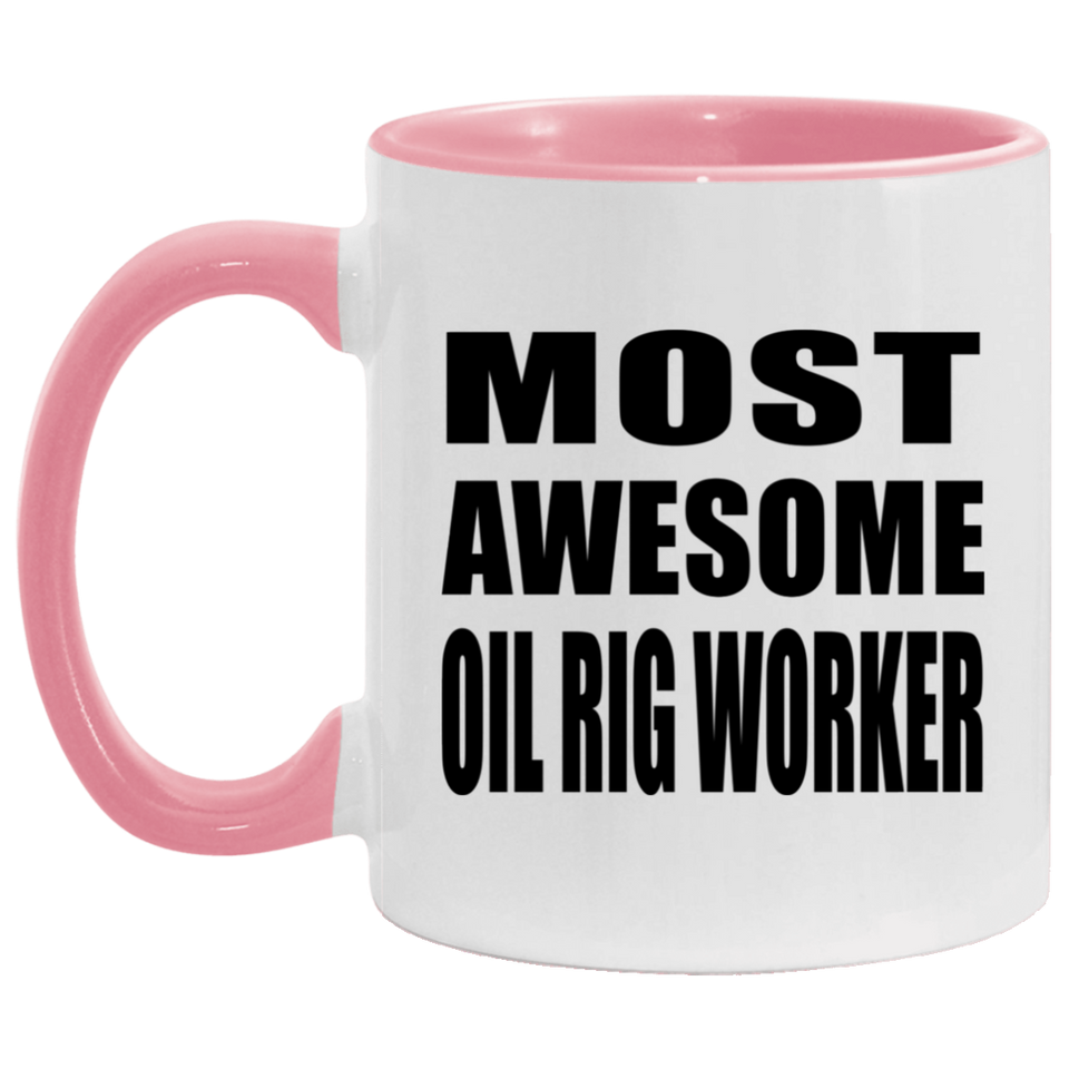 Most Awesome Oil Rig Worker - 11oz Accent Mug Pink