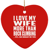 I Love My Wife More Than Rock Climbing - Heart Ornament