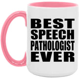 Best Speech Pathologist Ever - 15oz Accent Mug Pink