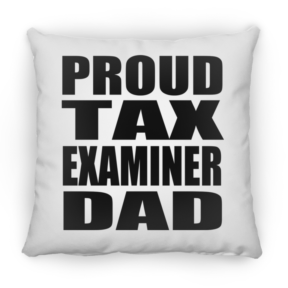 Proud Tax Examiner Dad - Throw Pillow