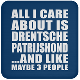 All I Care About Is Drentsche Patrijshond - Drink Coaster