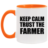 Keep Calm and Trust The Farmer - 11oz Accent Mug Orange