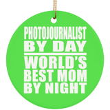 Photojournalist By Day World's Best Mom By Night - Circle Ornament