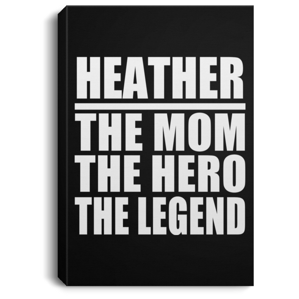 Heather The Mom The Hero The Legend - Canvas Portrait