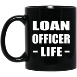 Loan Officer Life - 11oz Coffee Mug Black