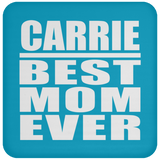 Carrie Best Mom Ever - Drink Coaster