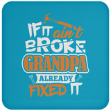 If It Ain't Broke, Grandpa Already Fixed It - Drink Coaster