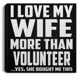 I Love My Wife More Than Volunteer - Canvas Square