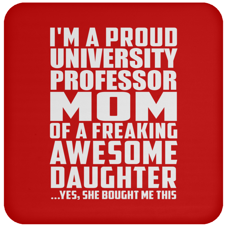 Proud University Professor Mom Of Awesome Daughter - Drink Coaster