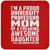 Proud University Professor Mom Of Awesome Daughter - Drink Coaster