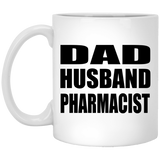 Dad Husband Pharmacist - 11oz Coffee Mug